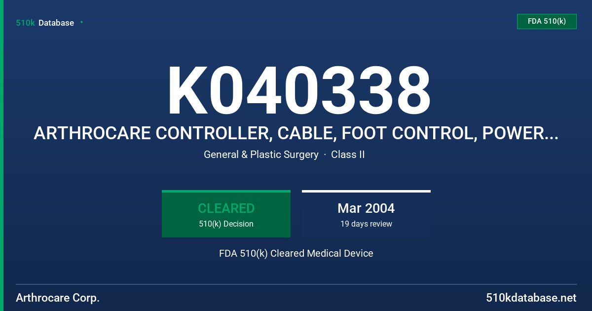 K040338 ARTHROCARE CONTROLLER, CABLE, FOOT CONTROL, POWER CORD, WANDS, MODELS H0970-02, H2000-04, H2000-05, H0970-06 FDA 510(k) Cleared Medical Device