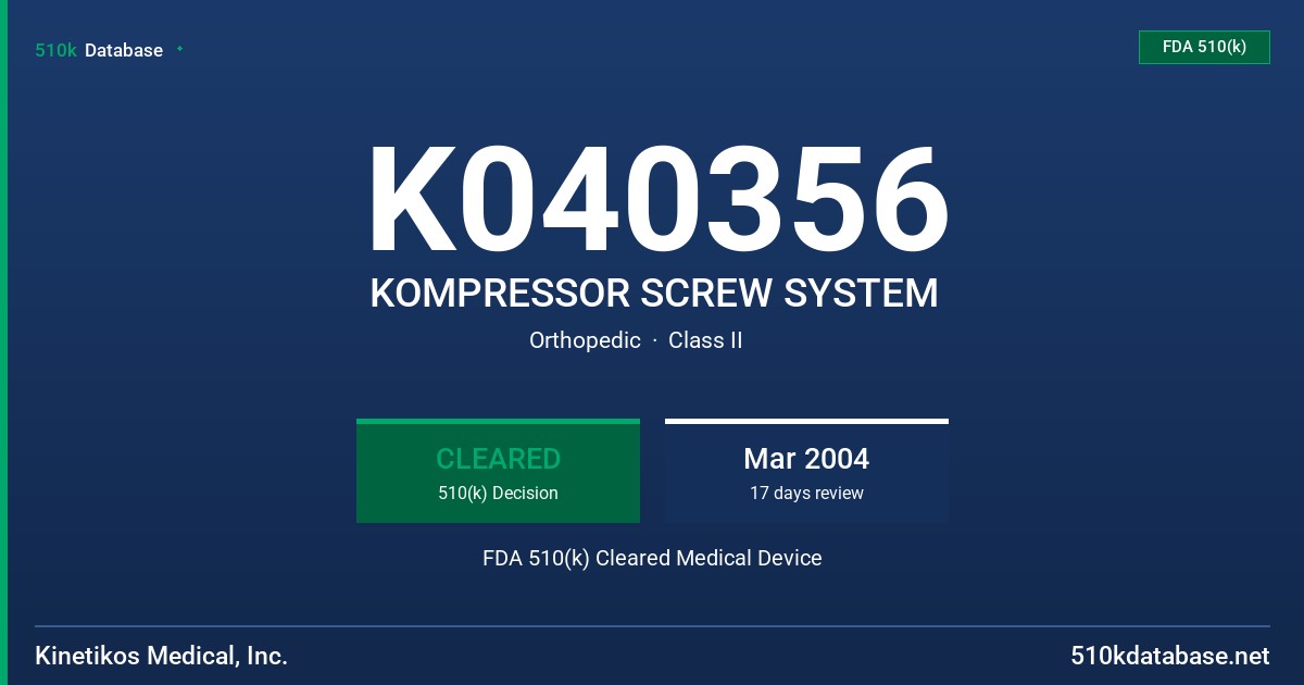 K040356 KOMPRESSOR SCREW SYSTEM FDA 510(k) Cleared Medical Device