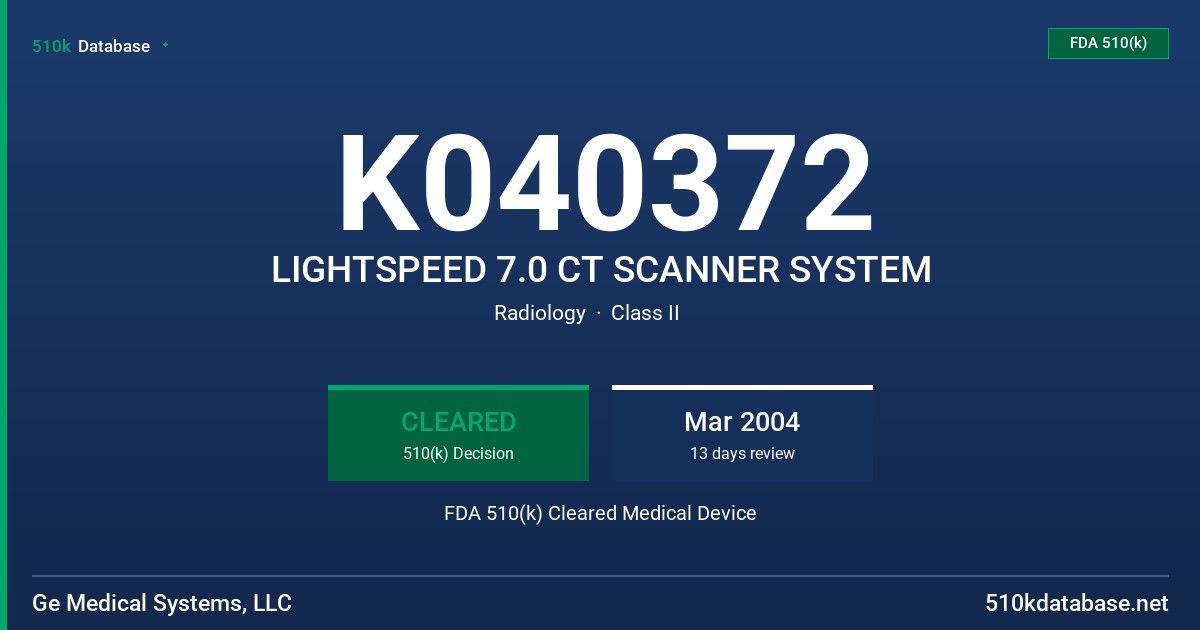 K040372 LIGHTSPEED 7.0 CT SCANNER SYSTEM FDA 510(k) Cleared Medical Device