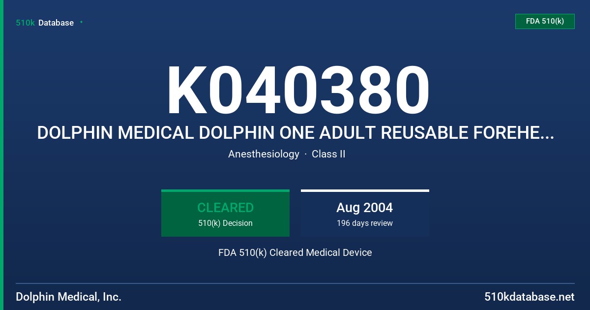 K040380 DOLPHIN MEDICAL DOLPHIN ONE ADULT REUSABLE FOREHEAD SENSOR, MODEL 420 FDA 510(k) Cleared Medical Device