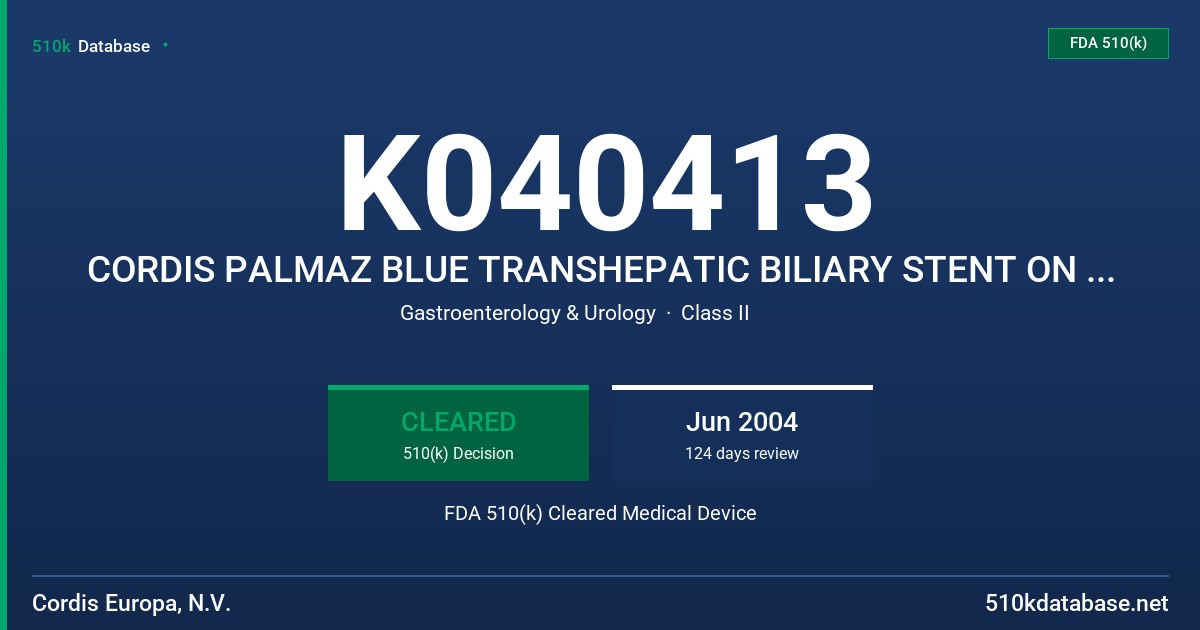 K040413 CORDIS PALMAZ BLUE TRANSHEPATIC BILIARY STENT ON SLALOM .018 DELIVERY SYSTEM FDA 510(k) Cleared Medical Device