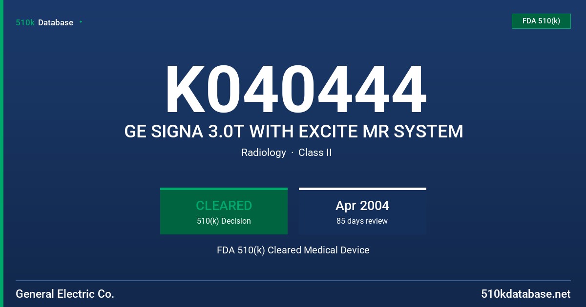 K040444 GE SIGNA 3.0T WITH EXCITE MR SYSTEM FDA 510(k) Cleared Medical Device