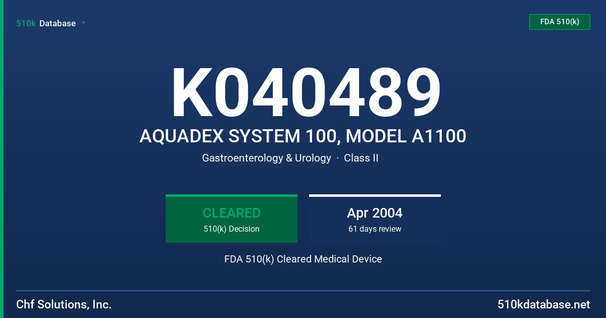 K040489 AQUADEX SYSTEM 100, MODEL A1100 FDA 510(k) Cleared Medical Device