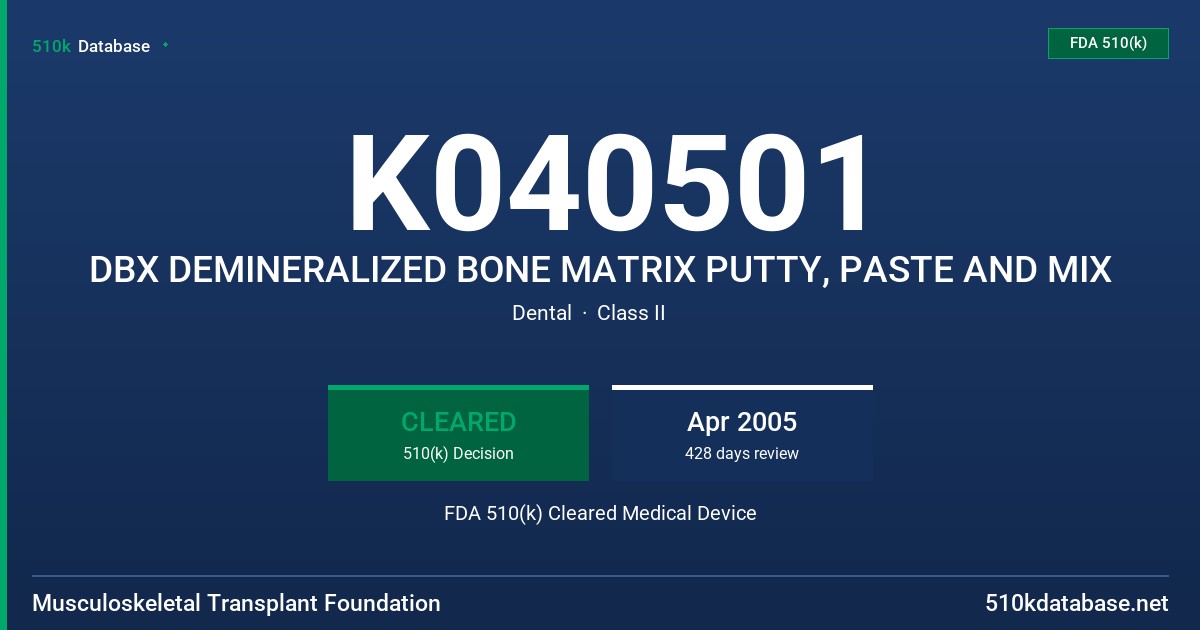 K040501 DBX DEMINERALIZED BONE MATRIX PUTTY, PASTE AND MIX FDA 510(k) Cleared Medical Device