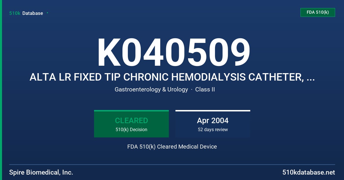 K040509 ALTA LR FIXED TIP CHRONIC HEMODIALYSIS CATHETER, MODELS AL19NH24, AL23NH28, AL27NH32, AL31NH36, AL35NH40 FDA 510(k) Cleared Medical Device