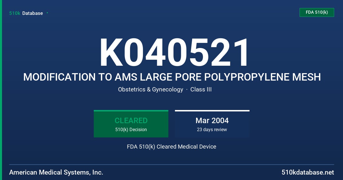 K040521 MODIFICATION TO AMS LARGE PORE POLYPROPYLENE MESH FDA 510(k) Cleared Medical Device