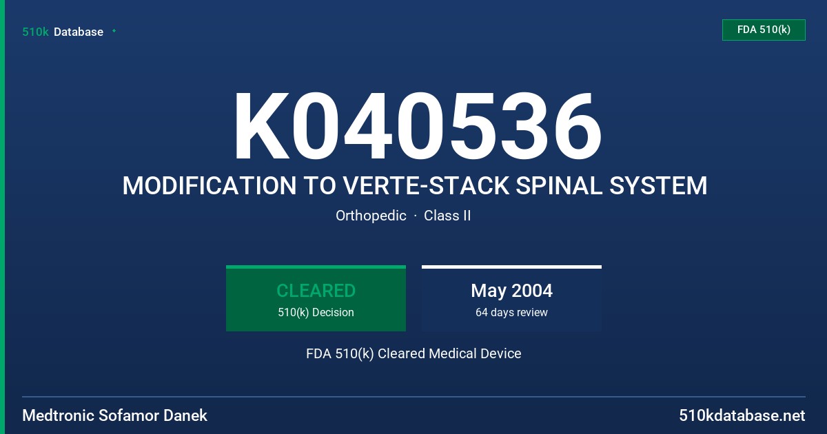 K040536 MODIFICATION TO VERTE-STACK SPINAL SYSTEM FDA 510(k) Cleared Medical Device
