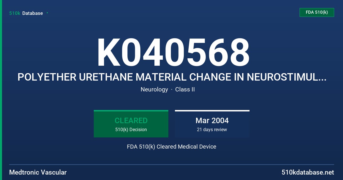 K040568 POLYETHER URETHANE MATERIAL CHANGE IN NEUROSTIMULATION LEADS FDA 510(k) Cleared Medical Device