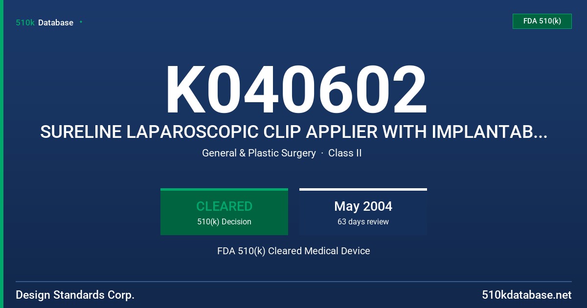 K040602 SURELINE LAPAROSCOPIC CLIP APPLIER WITH IMPLANTABLE TITANIUM CLIPS FDA 510(k) Cleared Medical Device