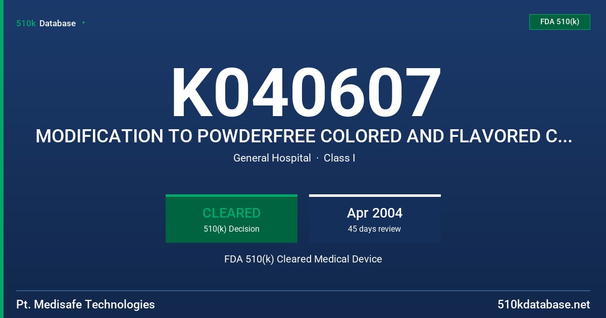K040607 MODIFICATION TO POWDERFREE COLORED AND FLAVORED CHLOROPRENE PATIENT EXAMINATION GLOVES FDA 510(k) Cleared Medical Device