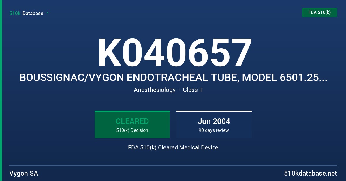 K040657 BOUSSIGNAC/VYGON ENDOTRACHEAL TUBE, MODEL 6501.25/30/35 AND 6502.70/75/80 FDA 510(k) Cleared Medical Device