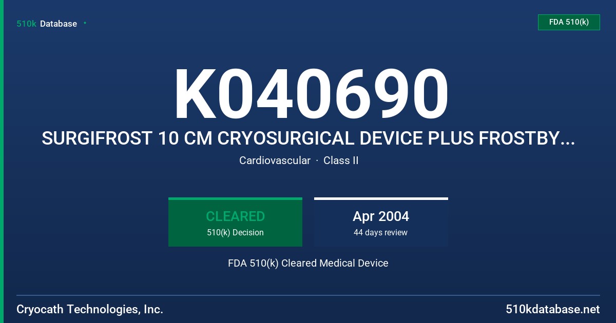 K040690 SURGIFROST 10 CM CRYOSURGICAL DEVICE PLUS FROSTBYTE CLAMP AND CRYOSURGICAL CONSOLE FDA 510(k) Cleared Medical Device
