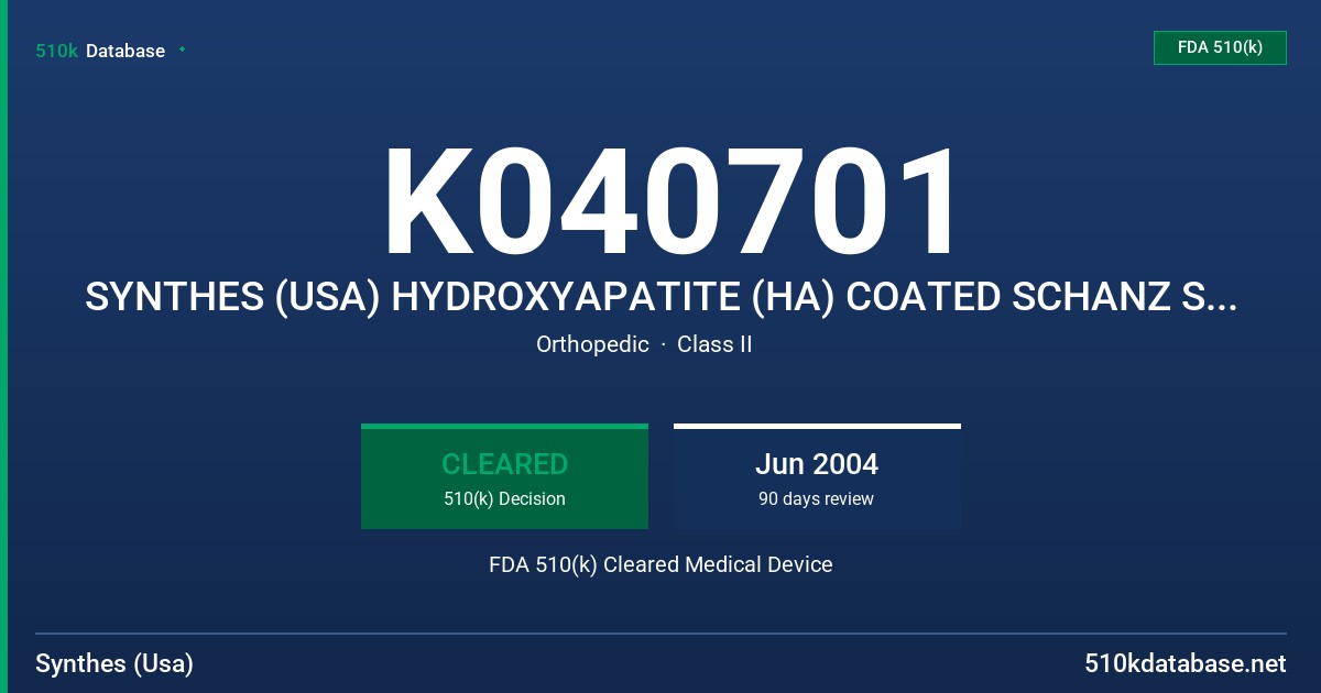 K040701 SYNTHES (USA) HYDROXYAPATITE (HA) COATED SCHANZ SCREWS FDA 510(k) Cleared Medical Device
