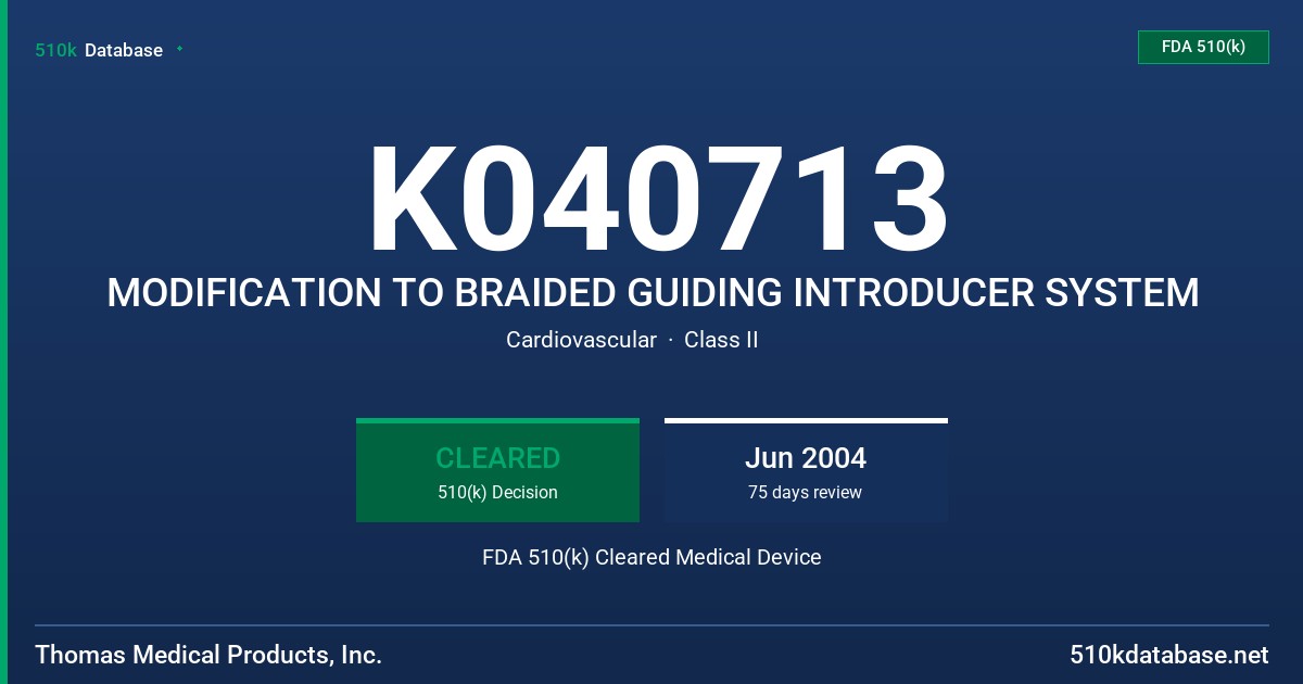 K040713 MODIFICATION TO BRAIDED GUIDING INTRODUCER SYSTEM FDA 510(k) Cleared Medical Device