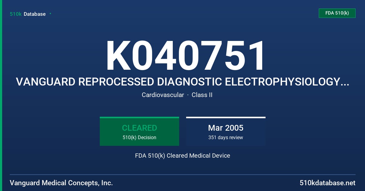 K040751 VANGUARD REPROCESSED DIAGNOSTIC ELECTROPHYSIOLOGY CATHETERS FDA 510(k) Cleared Medical Device