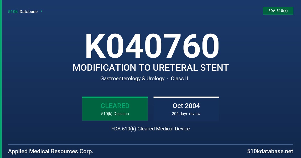 K040760 MODIFICATION TO URETERAL STENT FDA 510(k) Cleared Medical Device