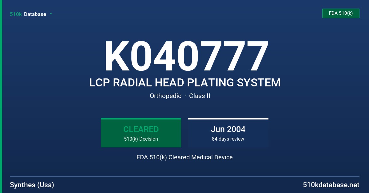 K040777 LCP RADIAL HEAD PLATING SYSTEM FDA 510(k) Cleared Medical Device