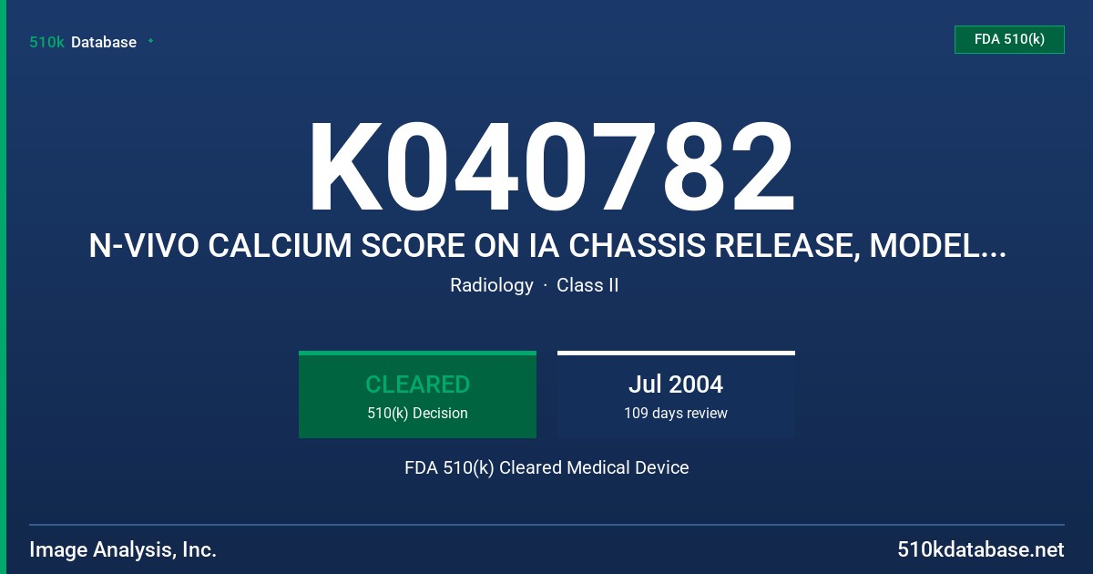K040782 N-VIVO CALCIUM SCORE ON IA CHASSIS RELEASE, MODEL RELEASE X.XX FDA 510(k) Cleared Medical Device