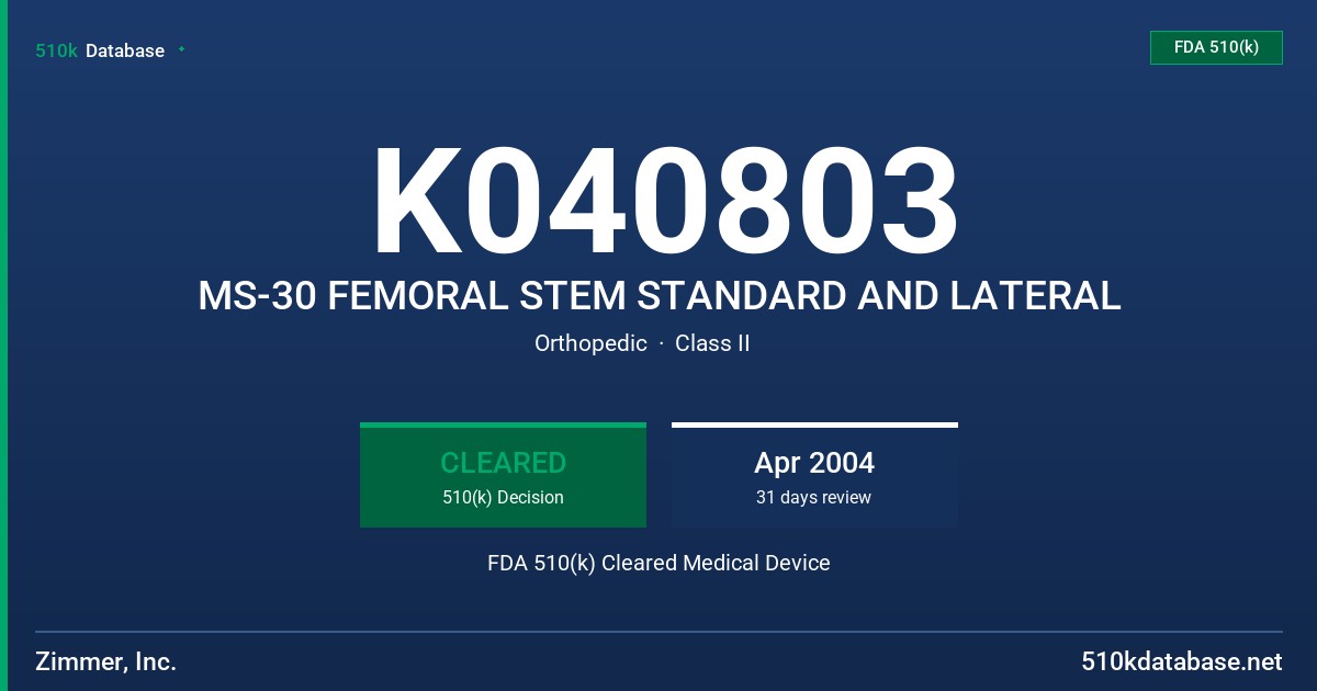 K040803 MS-30 FEMORAL STEM STANDARD AND LATERAL FDA 510(k) Cleared Medical Device