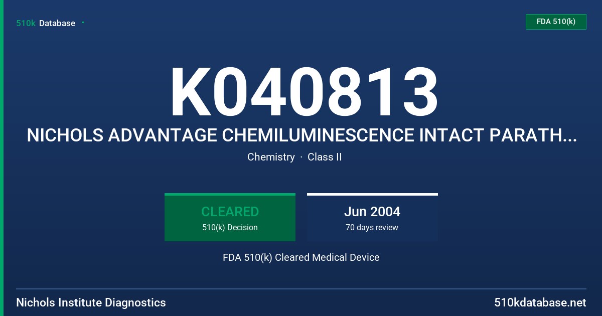 K040813 NICHOLS ADVANTAGE CHEMILUMINESCENCE INTACT PARATHYROID HORMONE, MODEL 62-7022 FDA 510(k) Cleared Medical Device
