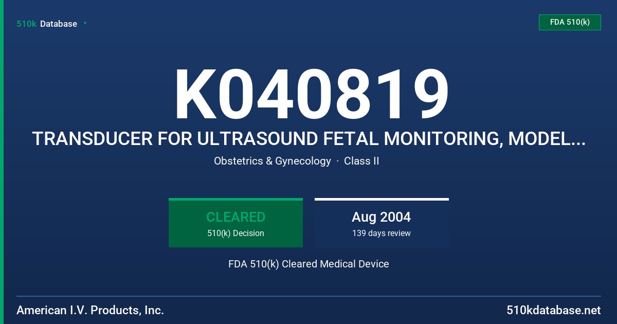K040819 TRANSDUCER FOR ULTRASOUND FETAL MONITORING, MODELS FM10833 AND FM10834 FDA 510(k) Cleared Medical Device