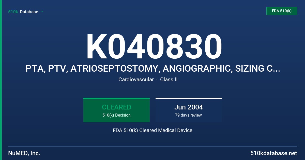 K040830 PTA, PTV, ATRIOSEPTOSTOMY, ANGIOGRAPHIC, SIZING CATHETERS FDA 510(k) Cleared Medical Device