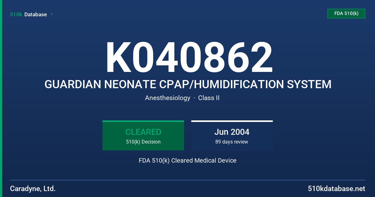 K040862 GUARDIAN NEONATE CPAP/HUMIDIFICATION SYSTEM FDA 510(k) Cleared Medical Device