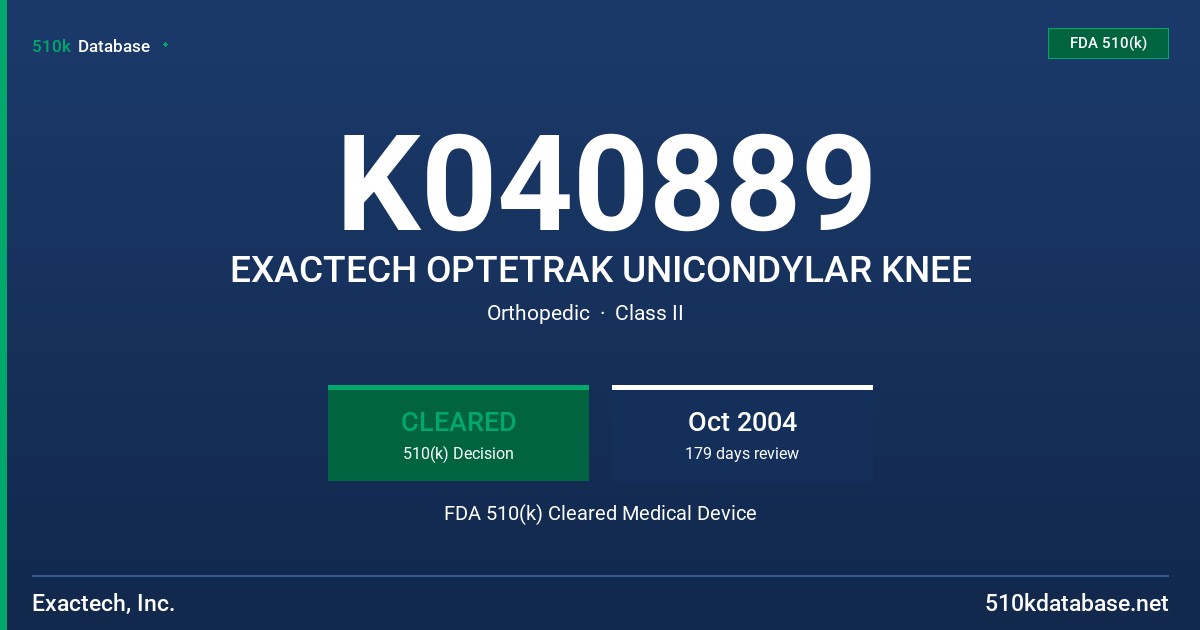 K040889 EXACTECH OPTETRAK UNICONDYLAR KNEE FDA 510(k) Cleared Medical Device