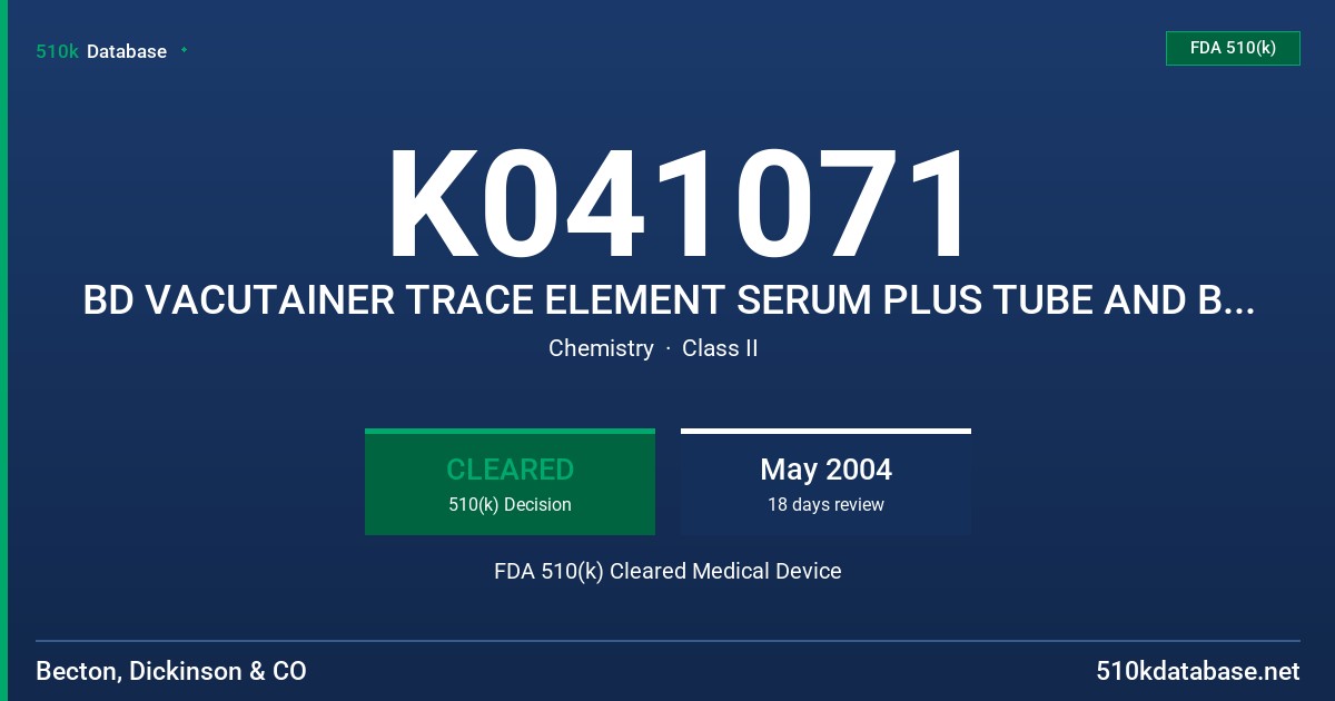 K041071 BD VACUTAINER TRACE ELEMENT SERUM PLUS TUBE AND BD VACUTAINER TRACE ELEMENT K2EDTA PLUS TUBE, MODELS 368380/368381 FDA 510(k) Cleared Medical Device