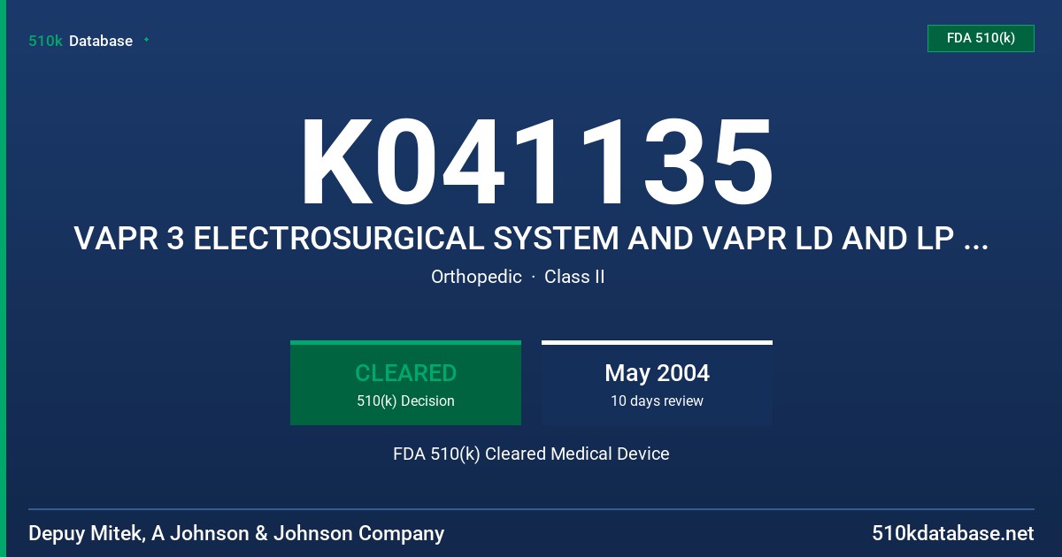 K041135 VAPR 3 ELECTROSURGICAL SYSTEM AND VAPR LD AND LP SUCTION ELECTRODES FDA 510(k) Cleared Medical Device