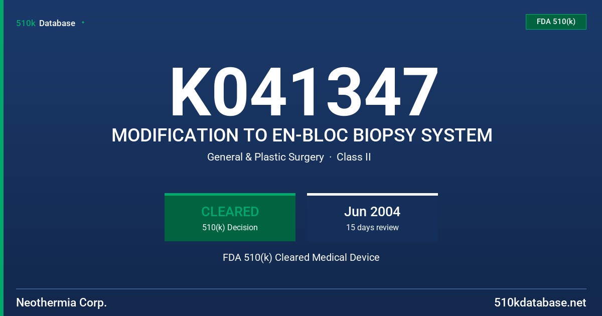 K041347 MODIFICATION TO EN-BLOC BIOPSY SYSTEM FDA 510(k) Cleared Medical Device