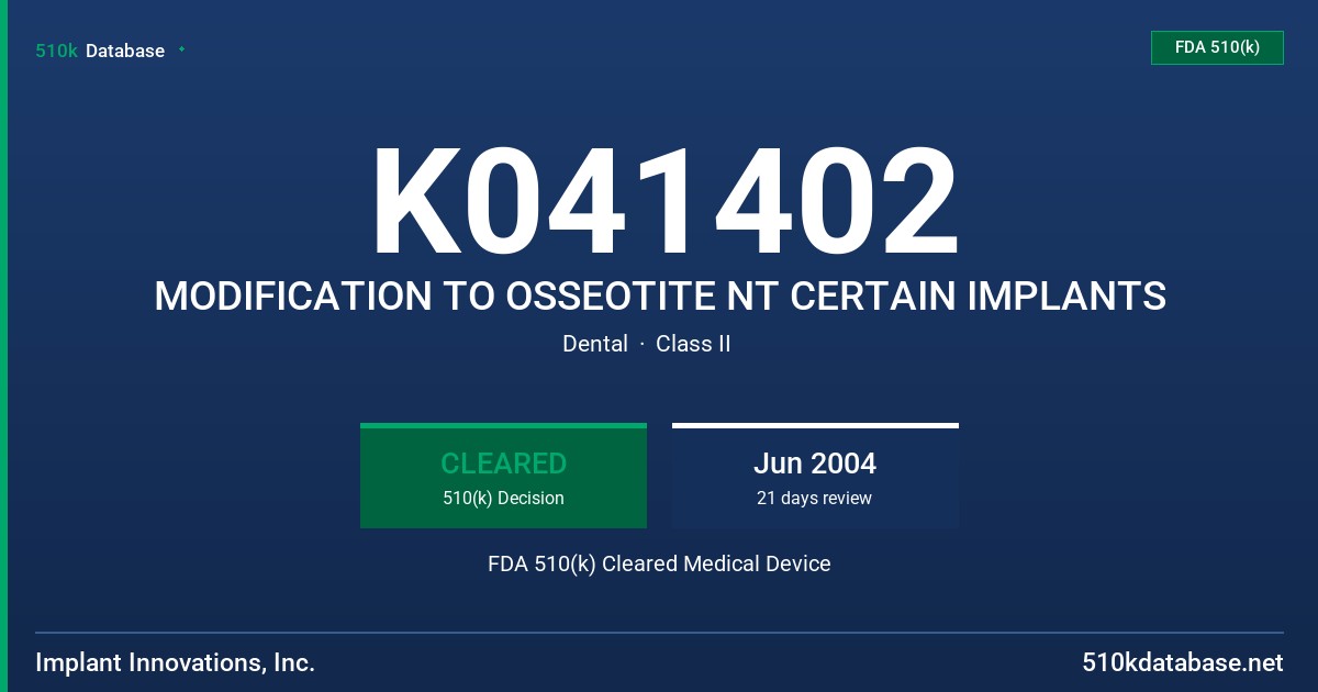 K041402 MODIFICATION TO OSSEOTITE NT CERTAIN IMPLANTS FDA 510(k) Cleared Medical Device