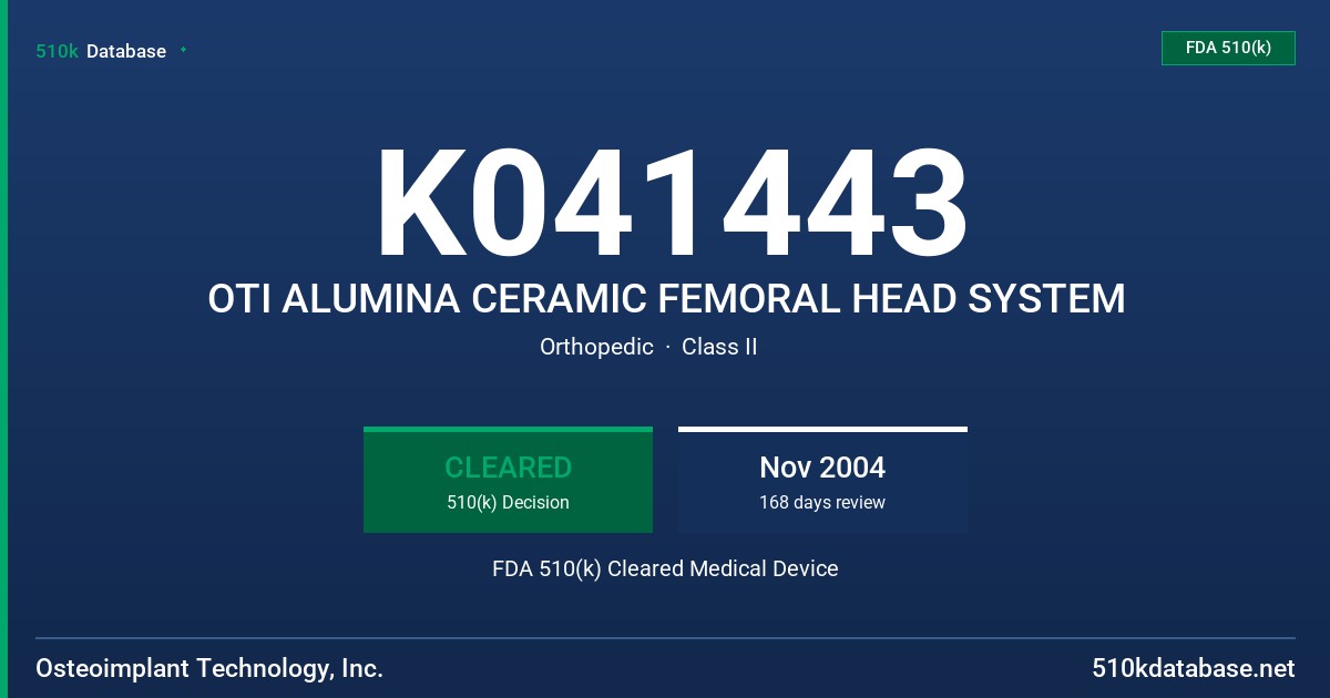 K041443 OTI ALUMINA CERAMIC FEMORAL HEAD SYSTEM FDA 510(k) Cleared Medical Device