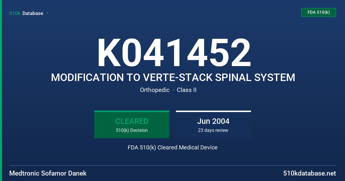 K041452 MODIFICATION TO VERTE-STACK SPINAL SYSTEM FDA 510(k) Cleared Medical Device