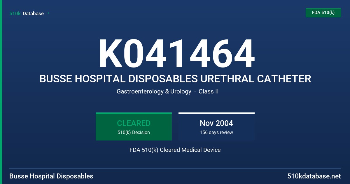 K041464 BUSSE HOSPITAL DISPOSABLES URETHRAL CATHETER FDA 510(k) Cleared Medical Device