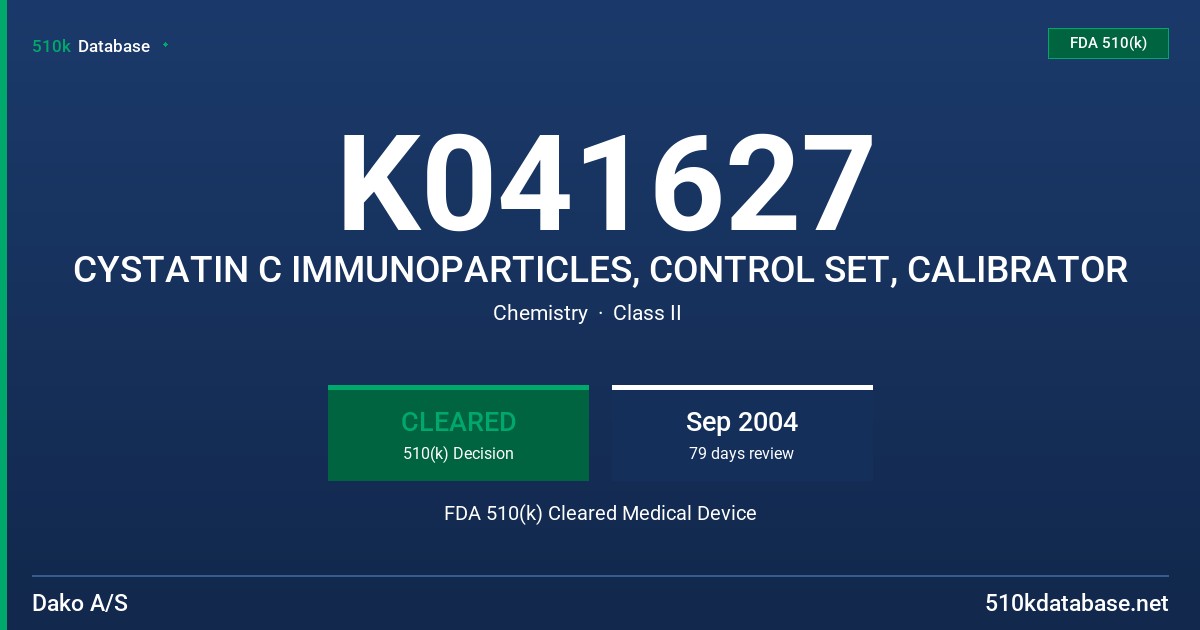 K041627 CYSTATIN C IMMUNOPARTICLES, CONTROL SET, CALIBRATOR FDA 510(k) Cleared Medical Device