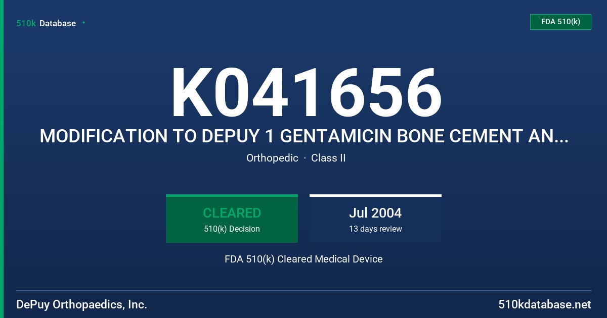 K041656 MODIFICATION TO DEPUY 1 GENTAMICIN BONE CEMENT AND SMARTSET GMV ENDURANCE GENTAMICIN BONE CEMENT FDA 510(k) Cleared Medical Device