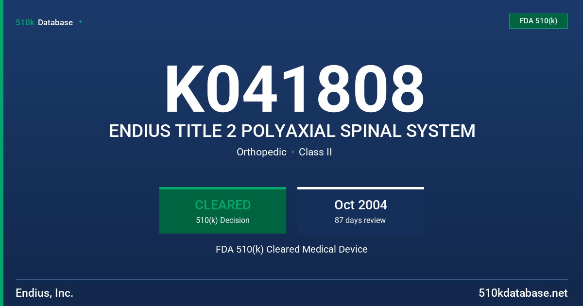 K041808 ENDIUS TITLE 2 POLYAXIAL SPINAL SYSTEM FDA 510(k) Cleared Medical Device
