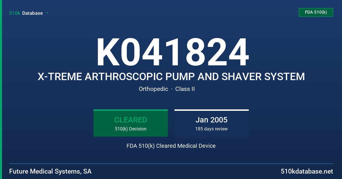 K041824 X-TREME ARTHROSCOPIC PUMP AND SHAVER SYSTEM FDA 510(k) Cleared Medical Device