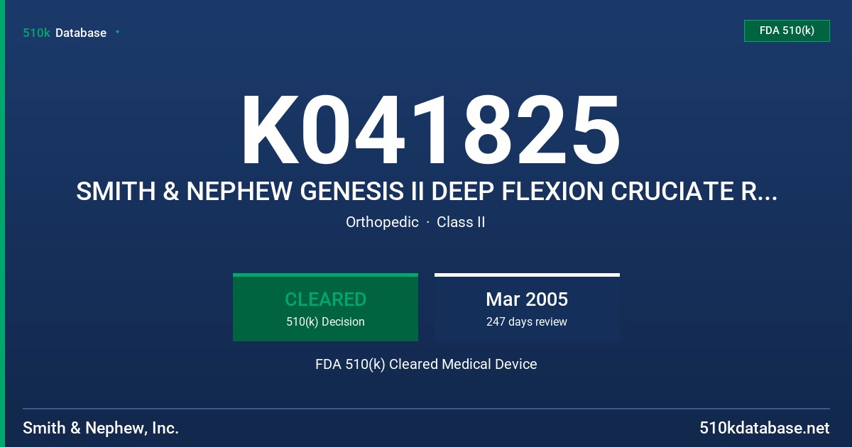 K041825 SMITH & NEPHEW GENESIS II DEEP FLEXION CRUCIATE RETAINING ARTICULAR INSERT FDA 510(k) Cleared Medical Device