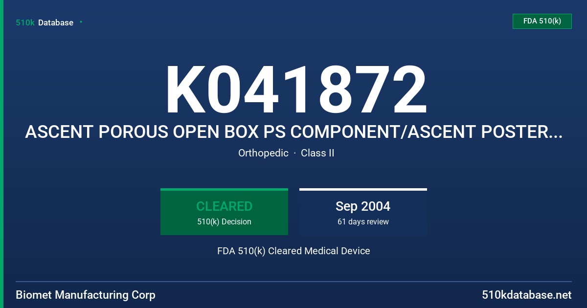 K041872 ASCENT POROUS OPEN BOX PS COMPONENT/ASCENT POSTERIOR STABALIZED (PS) DISTAL FEMORAL PEGS FDA 510(k) Cleared Medical Device