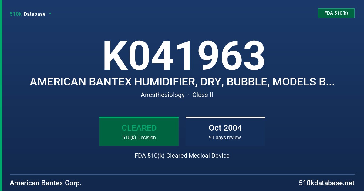 K041963 AMERICAN BANTEX HUMIDIFIER, DRY, BUBBLE, MODELS B9000, 3 PSI AND B9100, 6 PSI FDA 510(k) Cleared Medical Device