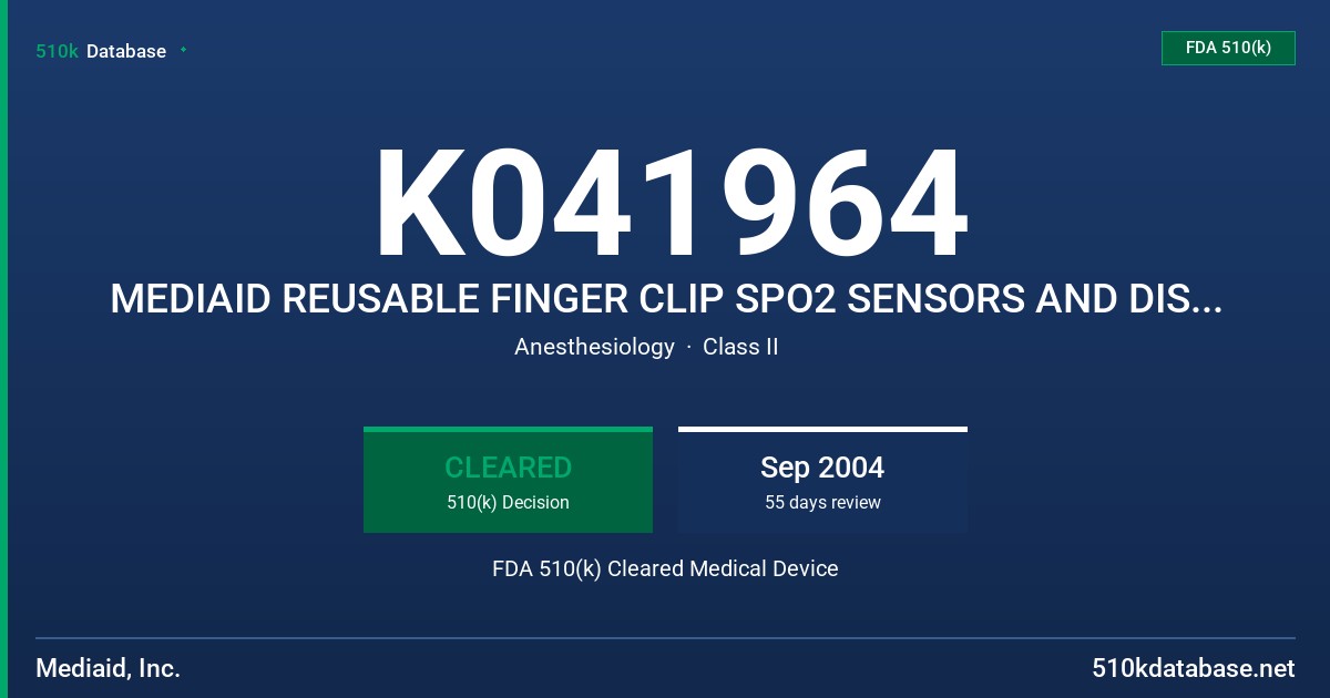 K041964 MEDIAID REUSABLE FINGER CLIP SPO2 SENSORS AND DISPOSABLE NON-ADHESIVE SENSORS AND ADHESIVE SPO2 SENSORS FDA 510(k) Cleared Medical Device