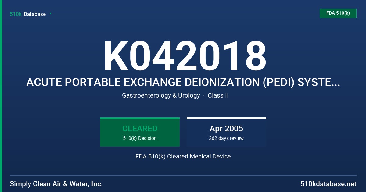 K042018 ACUTE PORTABLE EXCHANGE DEIONIZATION (PEDI) SYSTEM, CENTRAL PEDI SYSTEM, BACK-UP PEDI SYSTEM FDA 510(k) Cleared Medical Device