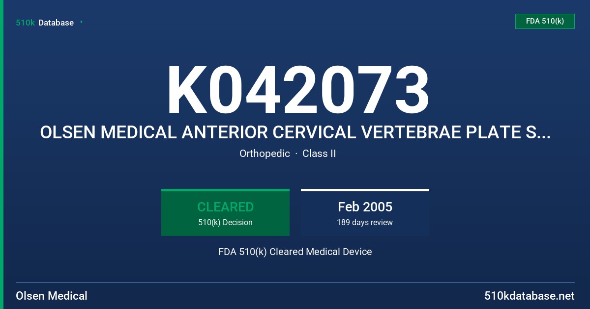 K042073 OLSEN MEDICAL ANTERIOR CERVICAL VERTEBRAE PLATE SYSTEM FDA 510(k) Cleared Medical Device