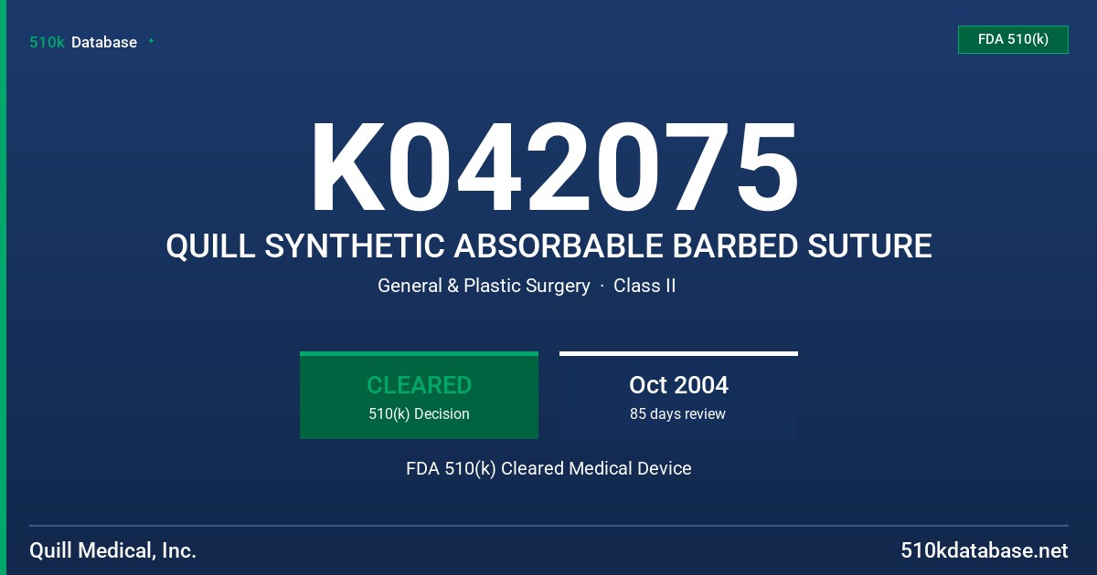 K042075 QUILL SYNTHETIC ABSORBABLE BARBED SUTURE FDA 510(k) Cleared Medical Device