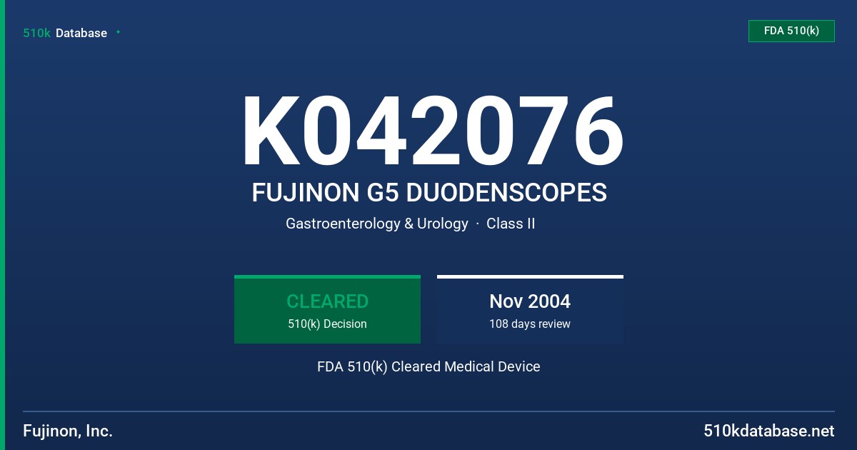 K042076 FUJINON G5 DUODENSCOPES FDA 510(k) Cleared Medical Device