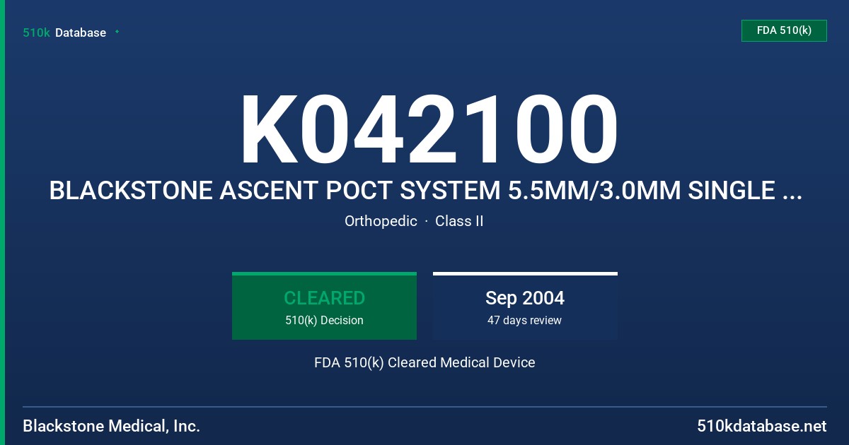 K042100 BLACKSTONE ASCENT POCT SYSTEM 5.5MM/3.0MM SINGLE AXIAL CONNECTOR FDA 510(k) Cleared Medical Device