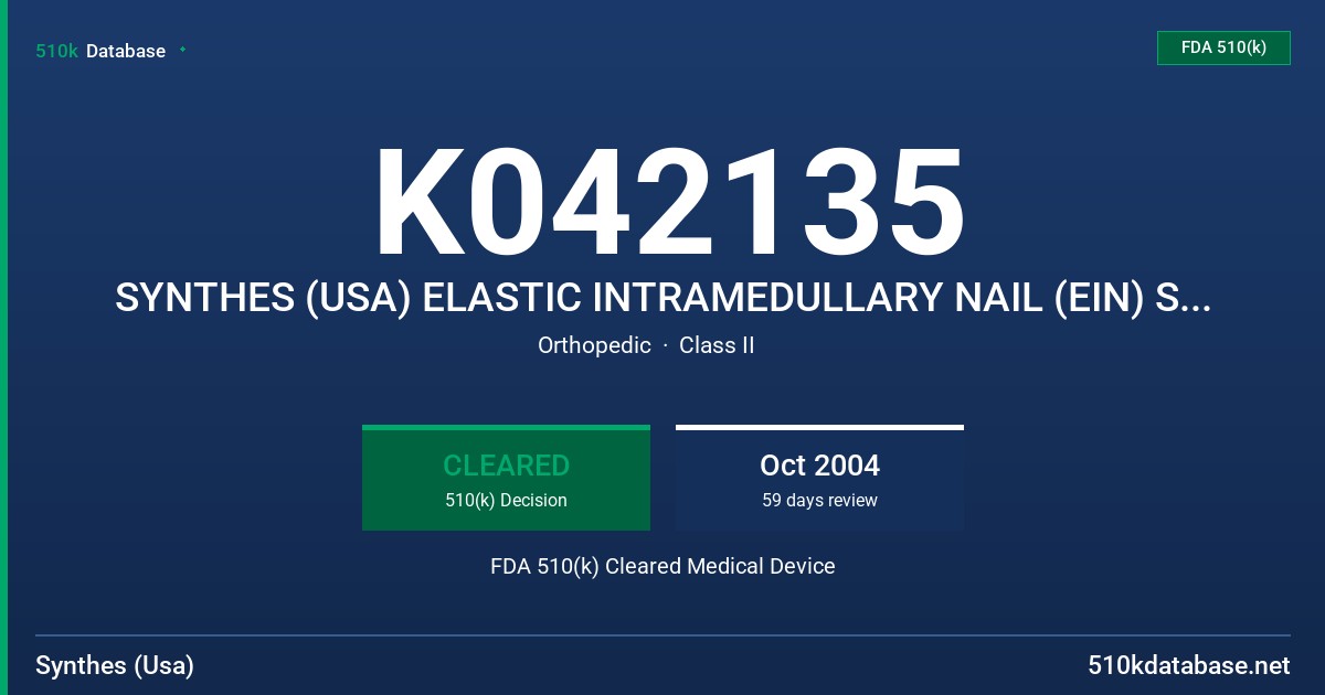 K042135 SYNTHES (USA) ELASTIC INTRAMEDULLARY NAIL (EIN) SYSTEM (LINE EXTENSION) FDA 510(k) Cleared Medical Device