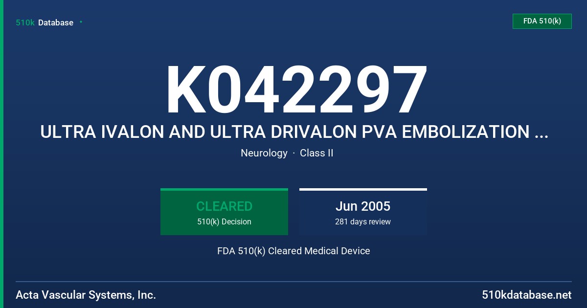 K042297 ULTRA IVALON AND ULTRA DRIVALON PVA EMBOLIZATION PARTICLES FDA 510(k) Cleared Medical Device